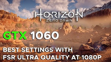 Horizon Zero Dawn Patch 1.11.2 1080p Best/Optimized Settings | FSR Ultra Quality | GTX 1060