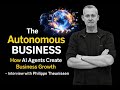 #512 The Autonomous Business: How AI Agents Drive Growth | Interview with Philippe Theunissen |...