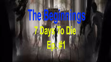 The Beginnings 7 Days to Die Episode #1/PS4 Let