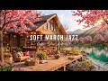 Good Mood With Soft March Spring Jazz Music Outdoor Cafe Ambience Relaxing Jazz Background Music