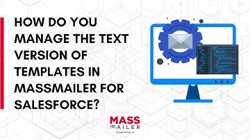 How to Perfectly Manage Text Versions of Templates in MassMailer for Salesforce