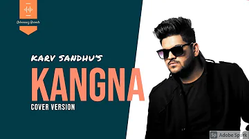 kangna(cover version)-karv sandhu |  Master Rakesh