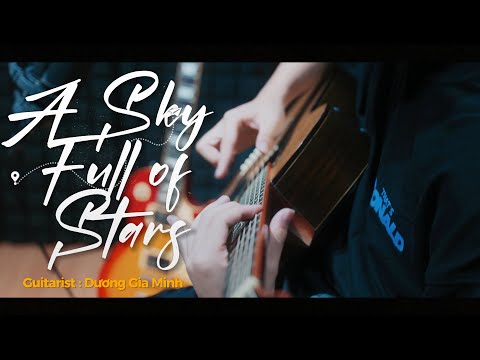A Sky Full of Stars – Dương Gia Minh Guitar Solo Cover 2023 mới nhất