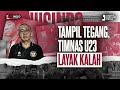 Jus indo 98  tampil tegang timnas u23 layakkalah