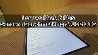 Lenovo Phab 2 Plus : Sensors , Benchmarking & USB OTG Test.