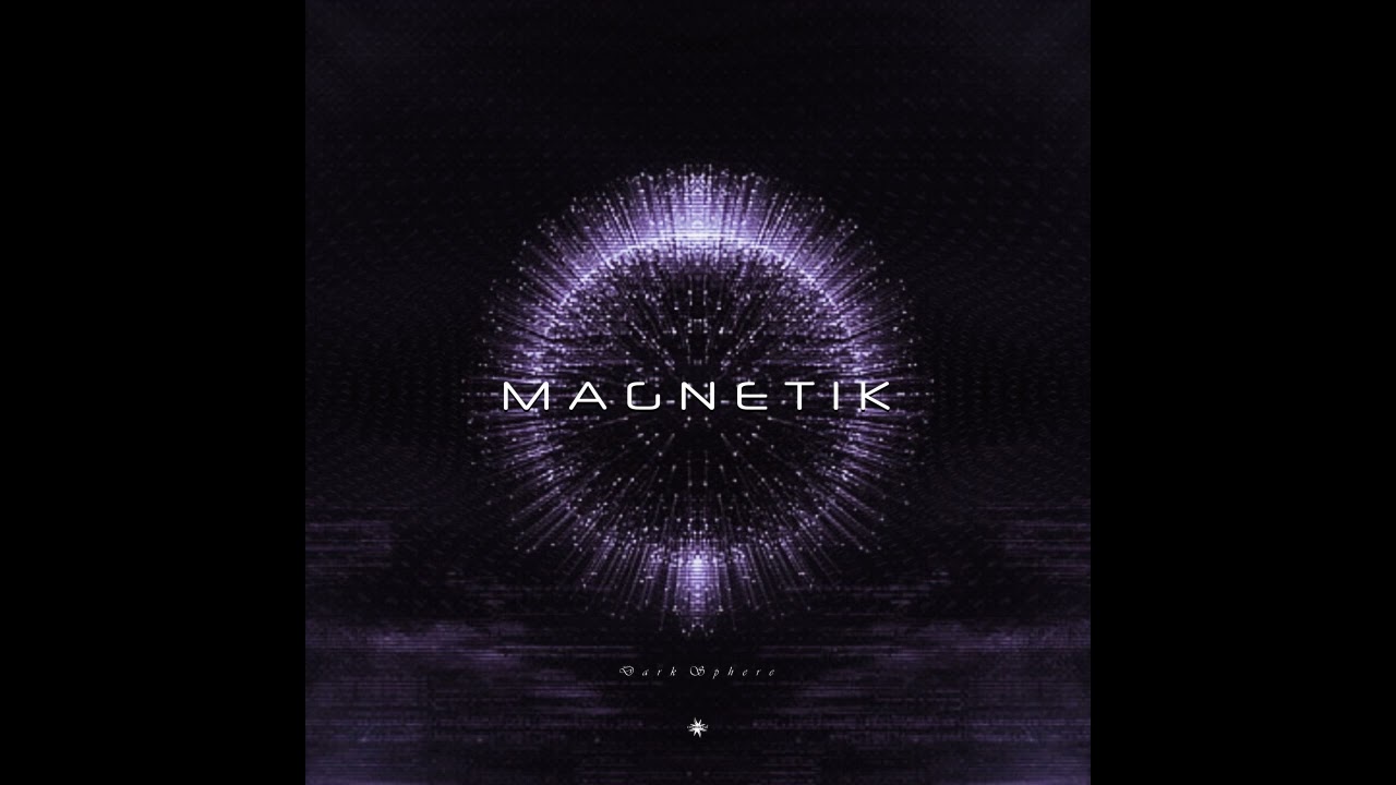 Watch Magnetik - Dark Sphere on YouTube Watch Magnetik - Dark Sphere on YouTube
