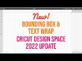 NEW CRICUT UPDATE 2022 BOUNDING BOX &amp; TEXT WRAP QUICK TUTORIAL EVERYTHING YOU NEED TO KNOW