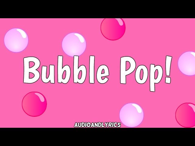Бабл песня слушать. Bubble Pop. Бабл поп музыка. Bubble Pop Electric текст. Бульбашки песня.