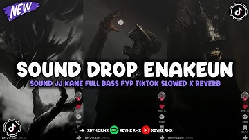 DJ DROP ENAKEUN V4 SOUND JJ KANE FULL BASS VIRAL TIKTOK TERBARU 2024 ( SLOWED X REVERB ) 🎧