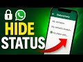 How To Hide WhatsApp Status From Some Contacts - Full Guide