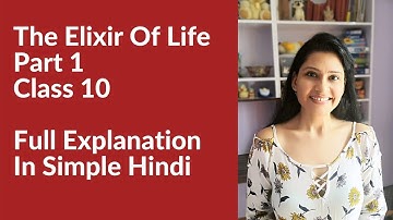 The Elixir Of Life part -1Class 10 (Karnataka State Board) Full Explanation In Simple Hindi