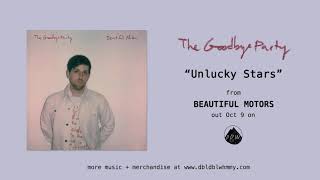 The Goodbye Party - Unlucky Stars (Official Audio)