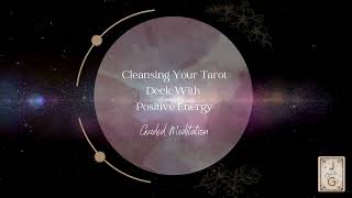Guided Meditation For Cleansing Your Tarot Deck With Energy