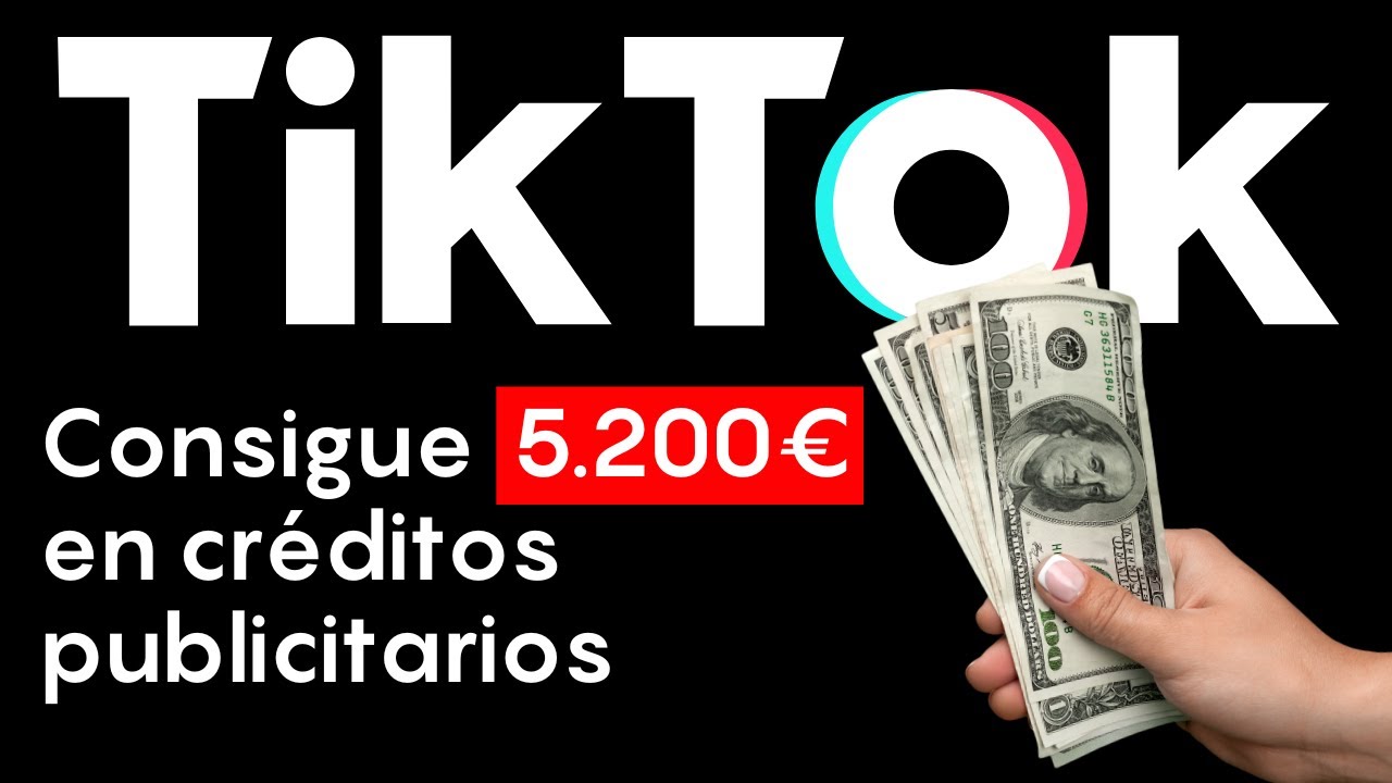 Así obtienes hasta 5.200€ para tus anuncios publicitarios: crédito publicitario de TikTok