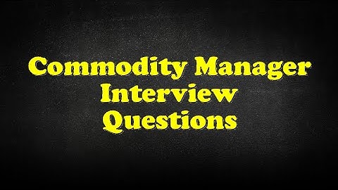Commodity Manager Interview Questions