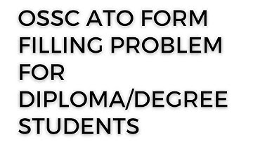 Ossc ATO.. form filling problems for degree or diploma candidates..