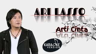 ARI LASSO - ARTI CINTA || KARAOKE VERSION 🎸🎸🎸🎤🎤🎤