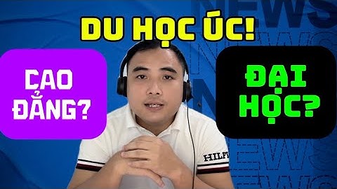 CHỌN TRƯỜNG NGHỀ HAY ĐẠI HỌC KHI DU HỌC ÚC?