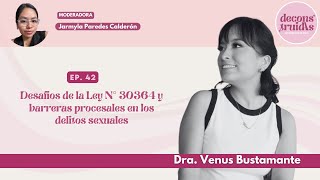 Ep. 42: Desafios de la Ley N° 30364 y sus barreras en los delitos sexuales - DeconstruidAs Podcast