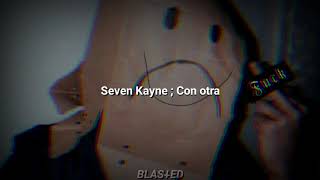 seven kayne - con otra ·|letra|·