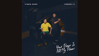 Vigro Deep X Freddy K  Tsamaiso   Feat Mr Jazziq