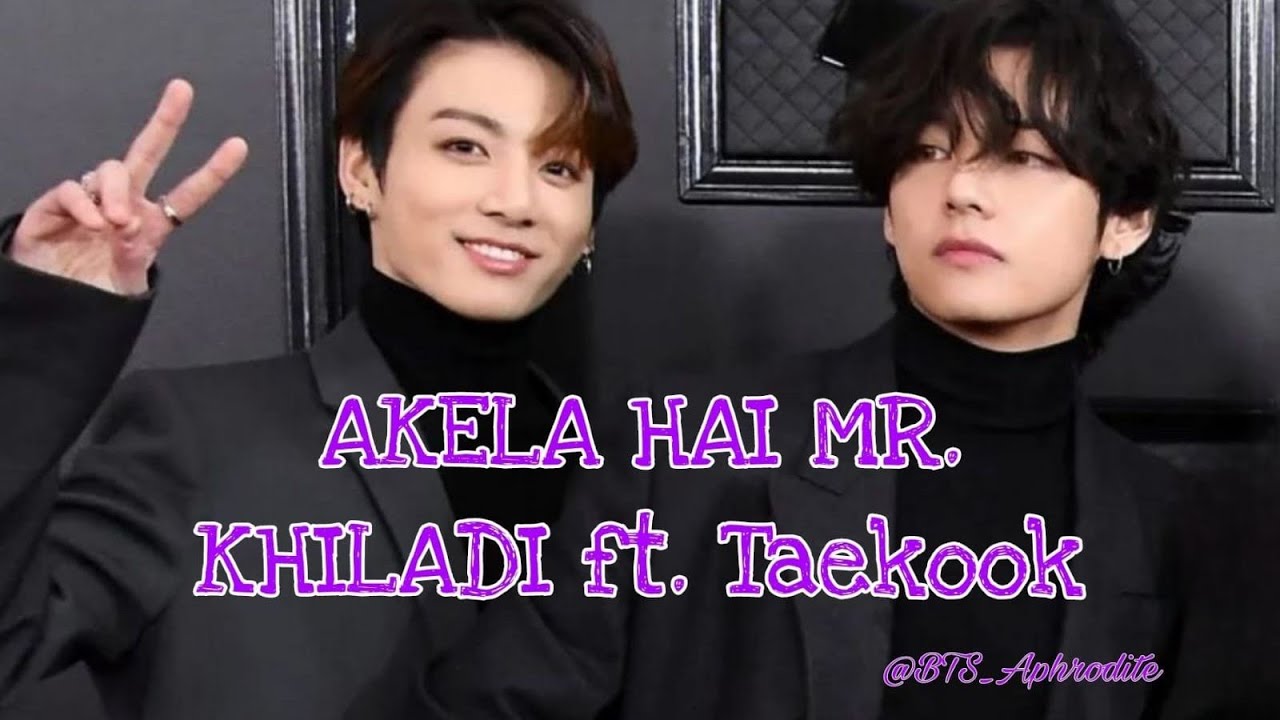 Akela Hai Mr. Khiladi ft. Taekook | Taehyung's birthday special 💜 🐯🐰