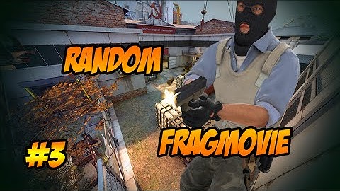 CS:GO-RANDOM FRAGMOVIE [3]