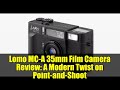 Lomo MC-A 35mm Film Camera Review: A Modern Twist on Point-and-Shoot