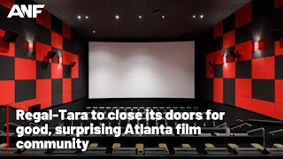 Regal-Tara to close its doors for good, surprising Atlanta film community
