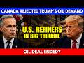 Canada Just Rejected Trump's Latest Oil Demand — U.S. Refiners Face a Major Problem