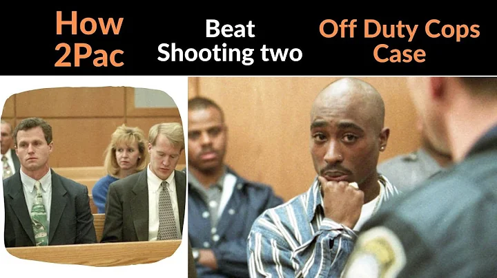 How 2Pac Beat Shooting Two Of Duty Cops Case