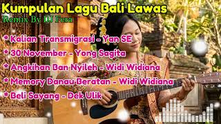 Download Lagu Kumpulan Lagu Bali Lawas Remix | Lagu Bali Lawas Slow Remix | DJ Fera Remix  MP3