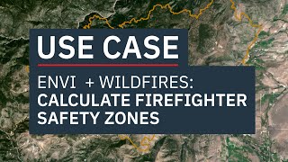 Use ENVI to Calculate Firefighter Safety Zones During Wildfires | Use Case