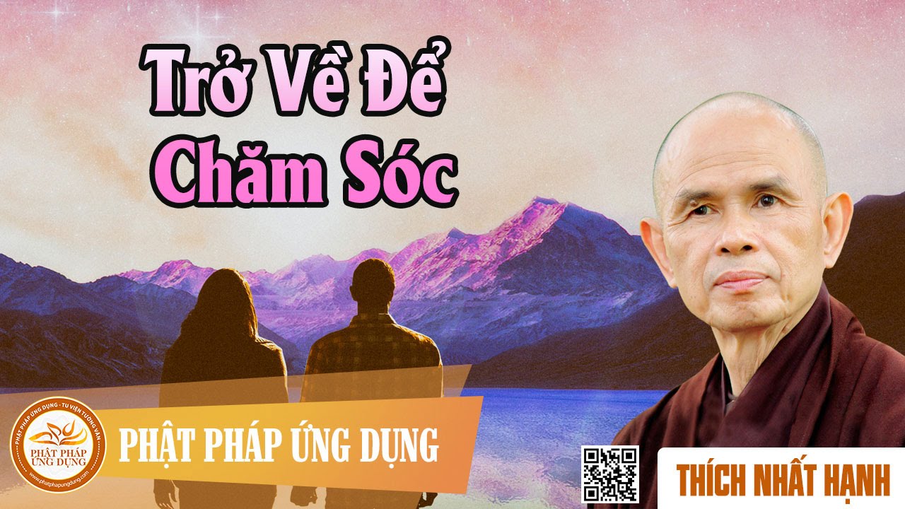 Trở Về Để Chăm Sóc – Tam Pháp ấn – Hòa Thượng Thích Nhất Hạnh thuyết pháp Trở Về Để Chăm Sóc – Tam Pháp ấn – Hòa Thượng Thích Nhất Hạnh thuyết pháp