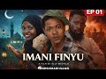 IMANI FINYU Epsode 1