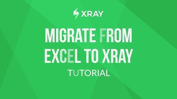 How to migrate tests from Excel to Xray | Xray Tutorial