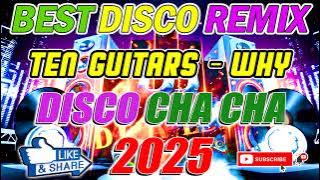 🔋🇵🇭[TOP 1] 🎭TEN GUITARS - WHY🔔BEST DISCO REMIX 2025🔊BAGONG NONSTOP TAGALOG  CHA CHA REMIX 2025🎀