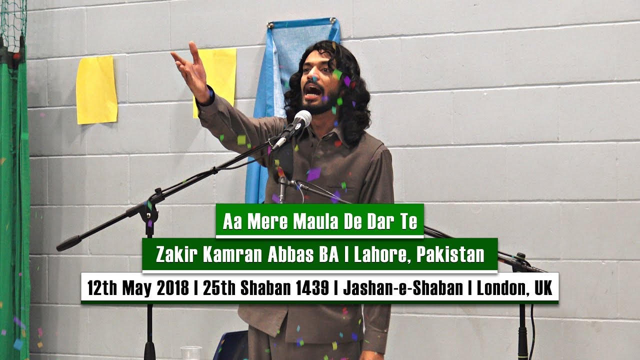 Aa Mere Maula De Dar Te  Zakir Kamran Abbas BA  Jashan e Shaban  London UK