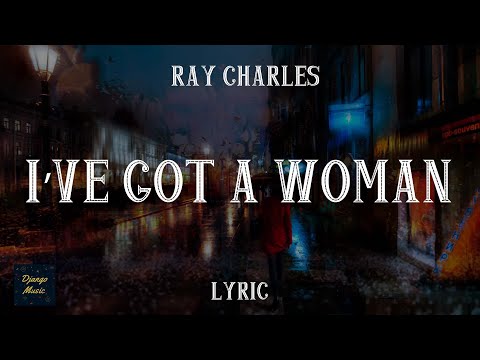 I've Got a Woman - Ray Charles (LYRICS) | Django Music