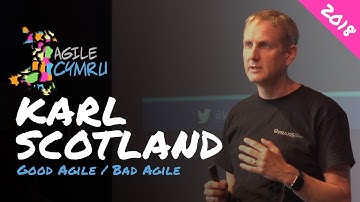 Good Agile / Bad Agile - Karl Scotland - Agile Cymru 2018