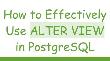How to Effectively Use ALTER VIEW in PostgreSQL