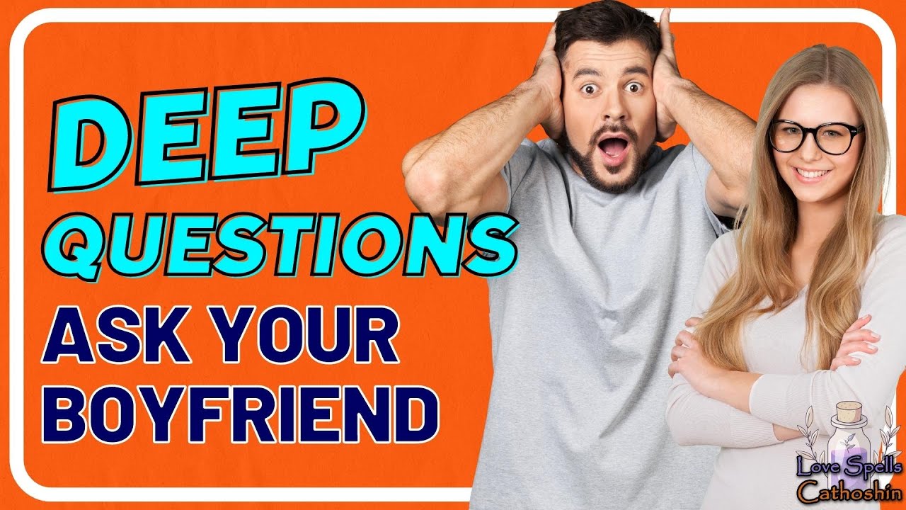 73 Deep Questions Ask Your Boyfriend to Boost Connection - YouTube