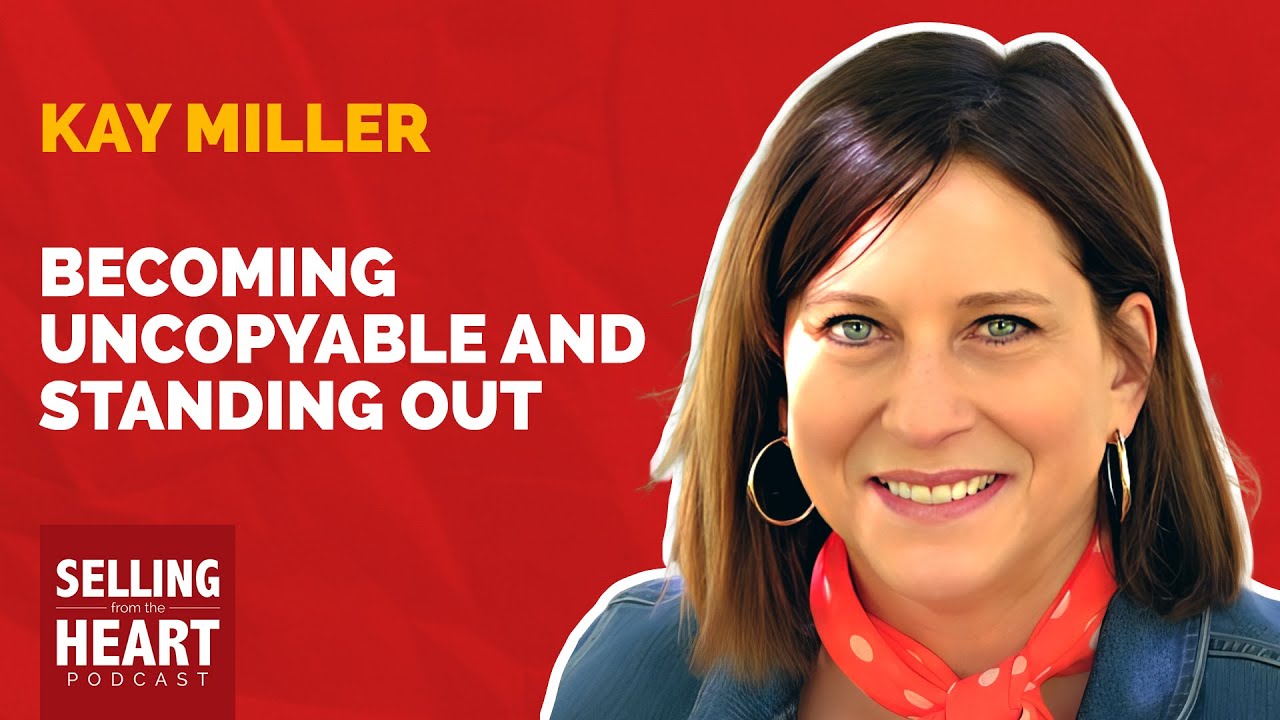 Kay Miller - Becoming Uncopyable and Standing Out Kay Miller - Becoming Uncopyable and Standing Out