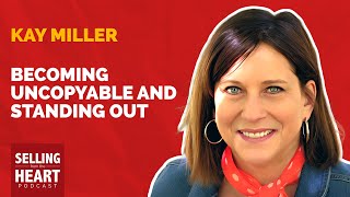 Becoming Uncopyable and Standing Out with Kay Miller