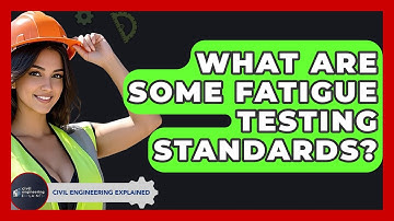 What Are Some Fatigue Testing Standards? - Civil Engineering Explained