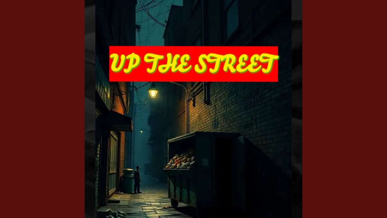 UP THE STREET
