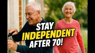 6 Simple Tips to Stay Independent After 70 | Healthy Aging Without Relying on Your Children
