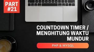 PART #21 | PHP + MYSQL : COUNTDOWN TIMER / MENGHITUNG MUNDUR WAKTU OTOMATIS DENGAN JAVASCRIPT