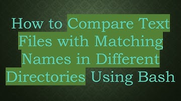 How to Compare Text Files with Matching Names in Different Directories Using Bash