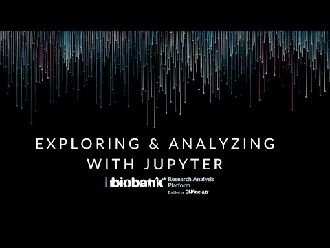 Exploring and Analyzing UK Biobank Data with Jupyter Notebooks